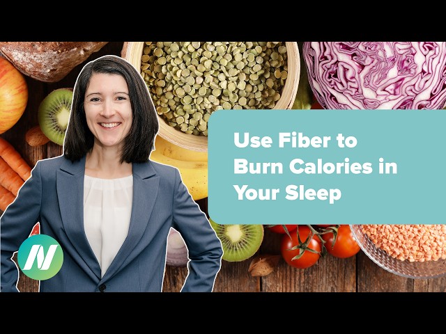 Use Fiber to Burn Calories in Your Sleep with an Intestinal Workout