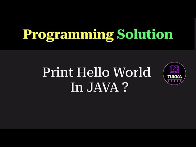 Java Program to Print Hello World | Programming Question | Tukka Learn