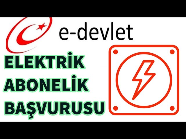 E Devlet Elektrik Aboneliği Başvurusu Nasıl Yapılır?