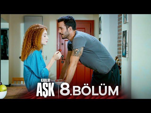 Kiralık Aşk 8. Bölüm