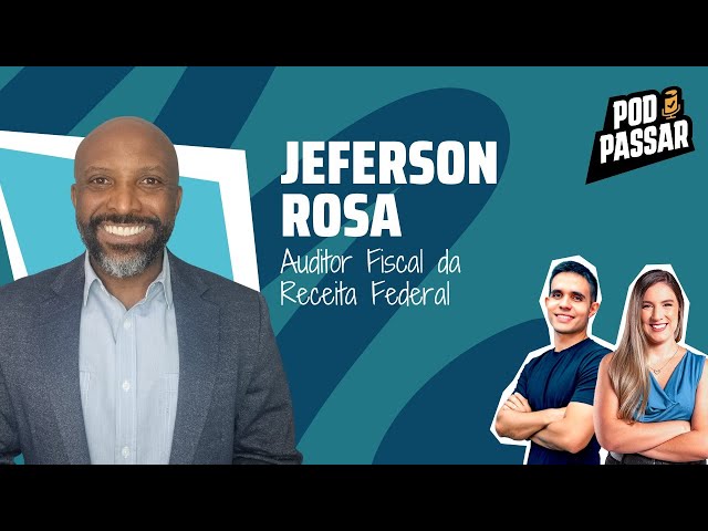 Jeferson Rosa | Auditor Fiscal da Receita Federal - PodPassar Podcast #79