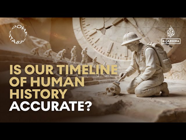Doha Debates: Is our timeline of human history accurate?