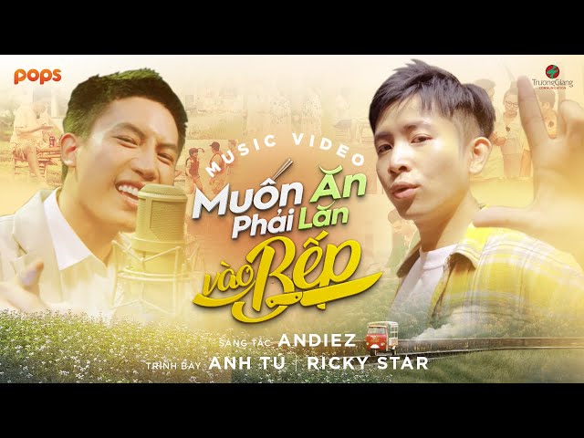 Official MV | MUỐN ĂN PHẢI LĂN VÀO BẾP | Anh Tú x Ricky Star