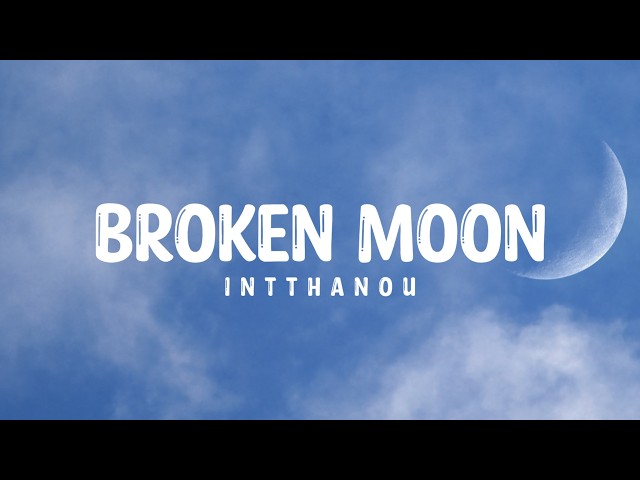 Intthanou Official - Broken Moon (Lyric) - English Sad Song 2026 - Lyric Video