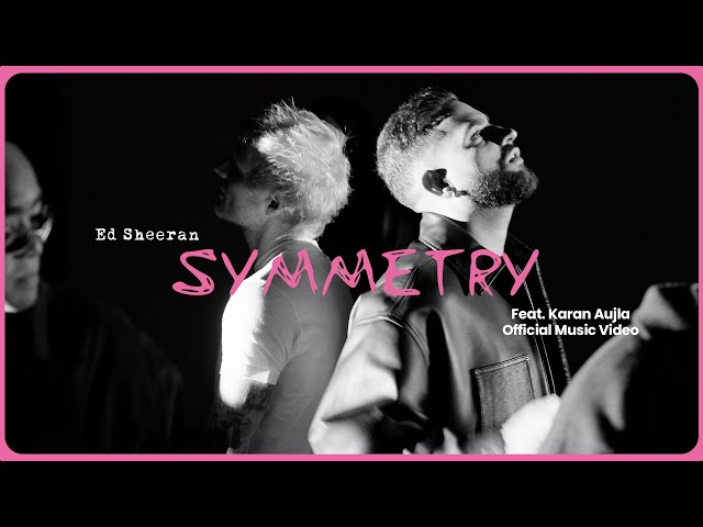 Ed Sheeran - Symmetry feat. Karan Aujla (Official Music Video)