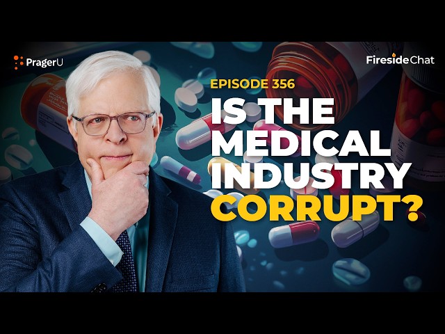Ep. 356 — Is the Medical Industry Corrupt? | Fireside Chat | PragerU