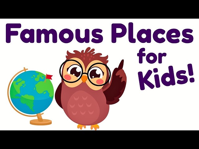 Famous Places Around the World for Kids