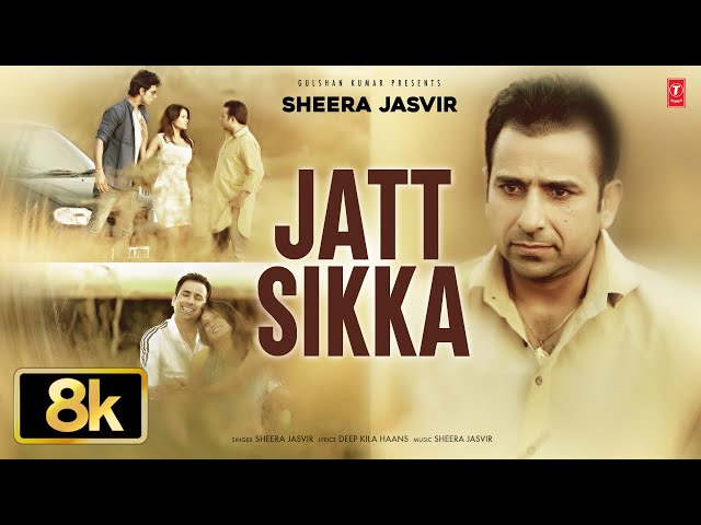 JATT SIKKA FULL SONG 8K | SHEERA JASVIR  | VIRAL PUNJABI SONGS 2025