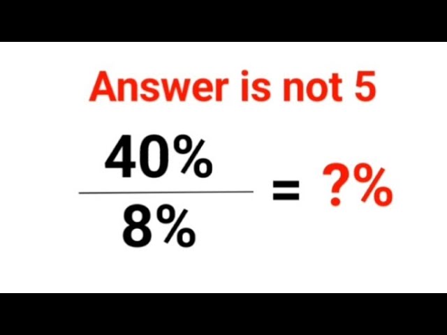 40% / 8% = ?% The answer is not 5. Many got it wrong!  Ukraine Math Test #math #percentages #ukraine