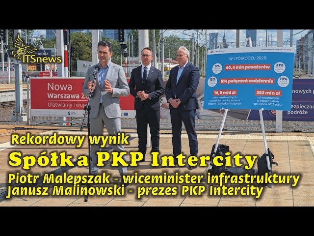 Rekordowy wynik Spółki PKP Intercity. Piotr Malepszak, Janusz Malinowski.