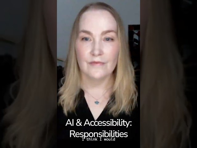 AI & Accessibility: Responsibilities