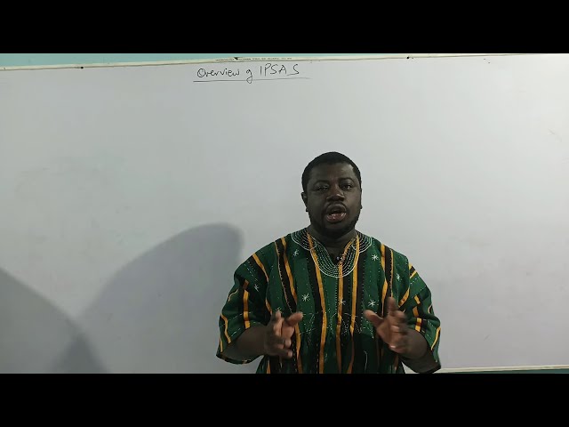 OVERVIEW OF IPSAS (INTERNATIONAL PUBLIC SECTOR ACCOUNTING STANDARDS)