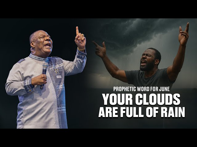 Your Clouds Are Full of Rain – They’re About to Empty Over You | Archbishop Nicholas Duncan-Williams