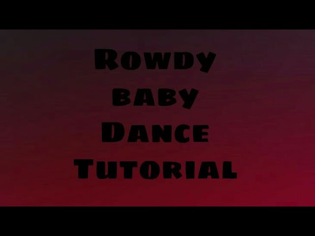 Rowdy baby dance tutorial