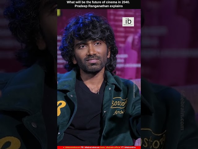 What will be the future of cinema in 2040. Pradeep Ranganathan explains#LIK