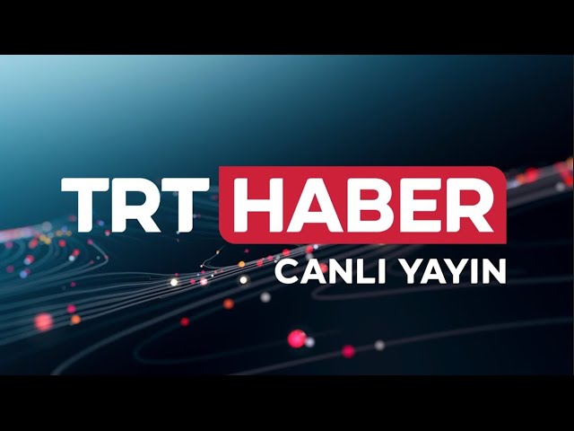 TRT Haber Canlı Yayın