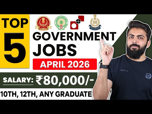 April 2026 Top 5 Government Job Vacancies for Freshers | 10th Pass, 12th Pass | You Must Apply