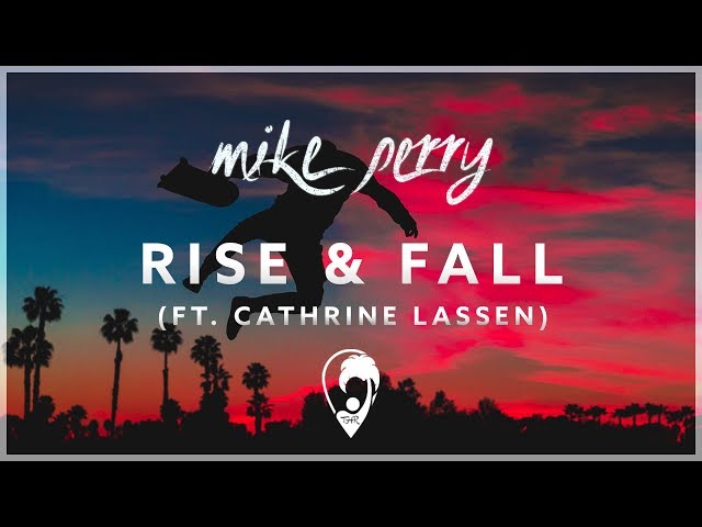 Mike Perry - Rise & Fall (ft. Cathrine Lassen) [Lyrics CC]