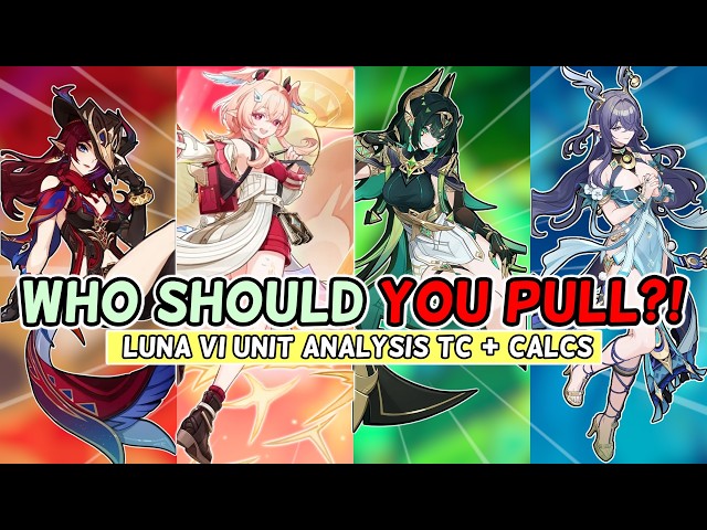 Is Anyone Worth The Pull In This Patch? | Luna VI Unit Analysis TC + Calcs