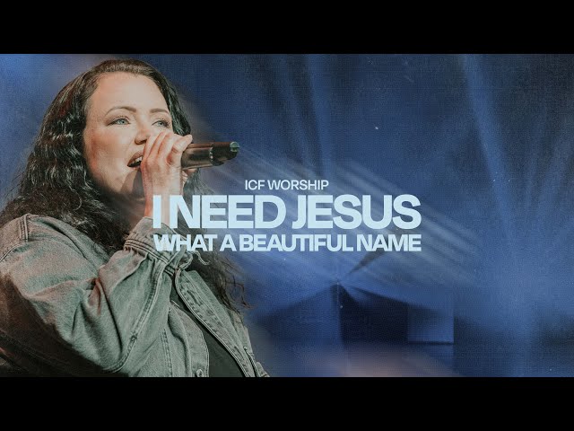 I Need Jesus (What a Beautiful Name) | ICF Worship & Tamara Fontijn (Live)