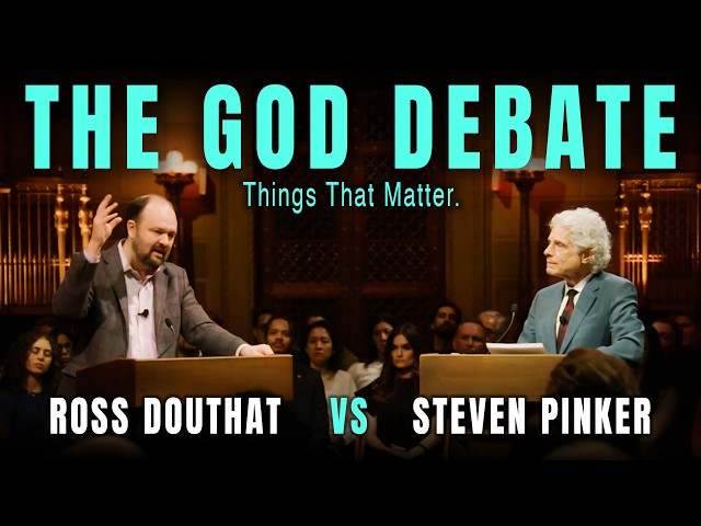 Do We Need God? Steven Pinker vs. Ross Douthat Debate