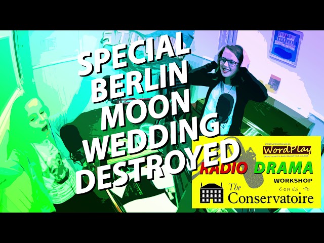 Special Berlin-Moon Wedding Destroyed!  - LIVE from the Radio Drama Challenge