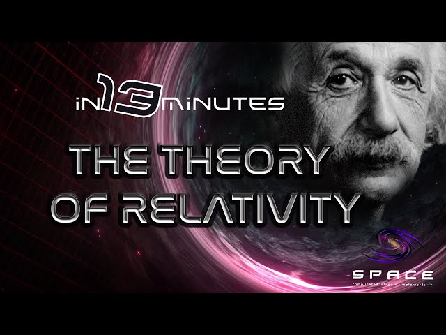Theory of Relativity in 13 minutes