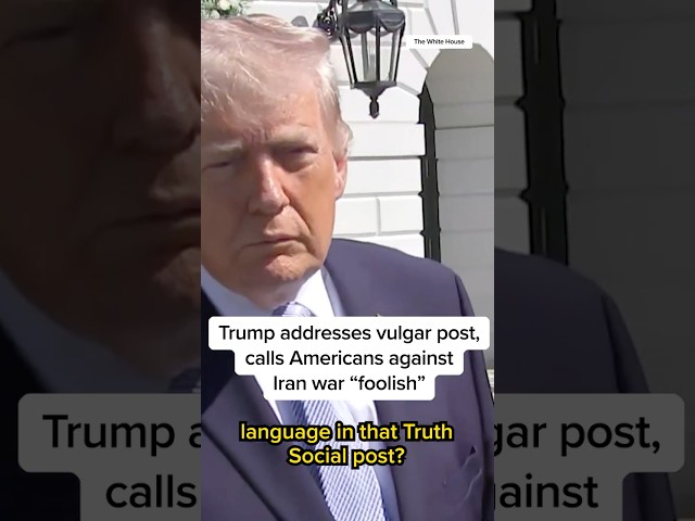 Trump addresses vulgar post, calls Americans against Iran war 'foolish'