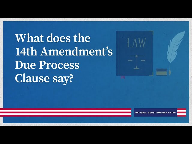 What does the 14th Amendment’s Due Process Clause say?