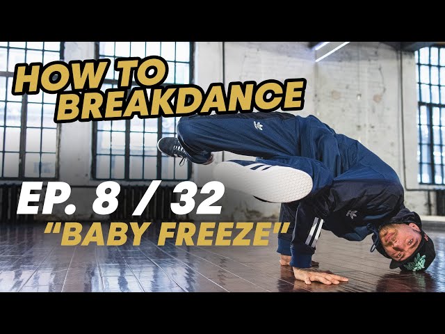 Baby Freeze | Ep. 8/32 HOW TO BREAKDANCE