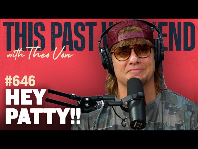 Hey Patty!! | This Past Weekend w/ Theo Von #646