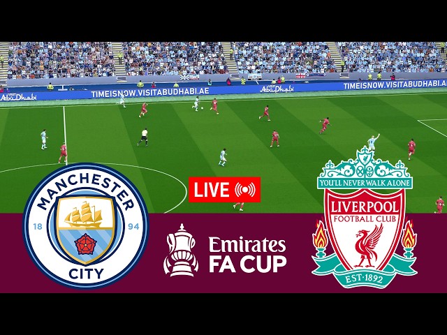 [LIVE] Manchester City vs Liverpool FA Cup 25/26 Full Match - Video Game Simulation