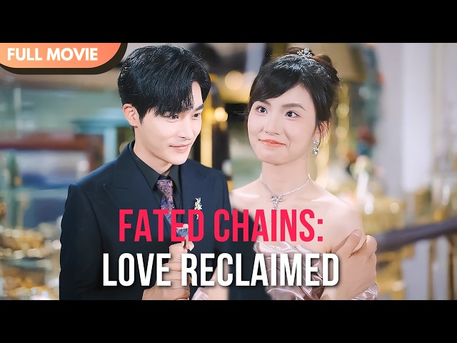 [ENG  SUB] Fated Chains: Love Reclaimed | FULL  #cdrama  #Minidrama
