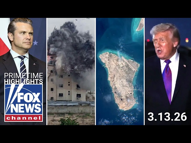 Fox News Highlights - March 13th, 2026