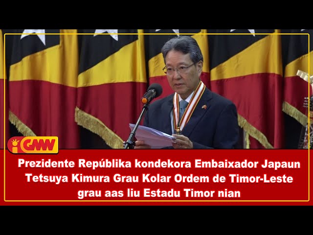 PR kondekora Embaixador Japaun Tetsuya Kimura Grau Kolar Ordem de Timor-Leste