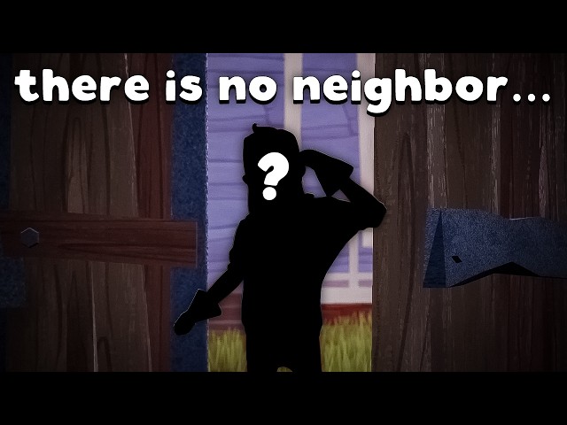 there is no neighbor... there is no neighbor... | hello neighbor