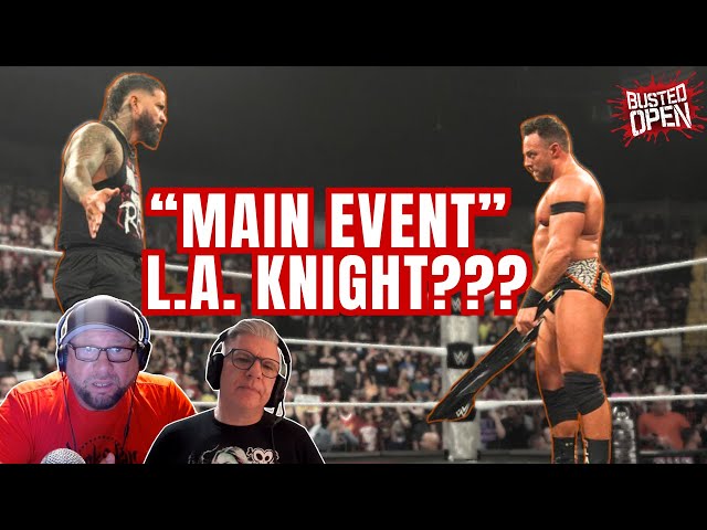 Why It's Hard to Like LA Knight | Busted Open WWE