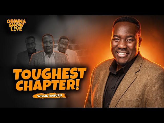 willis raburu - TOUGHEST CHAPTER