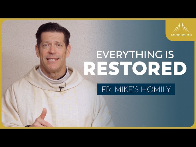"Everything is Restored" | Easter Sunday (Fr. Mike's Homily) #sundayhomily