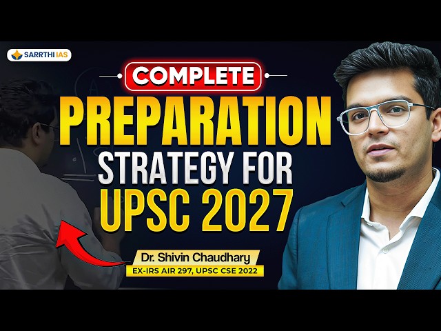 Complete UPSC 2027 Preparation Strategy by Dr. Shivin Chaudhary Sir 🔥| Sarrthi IAS