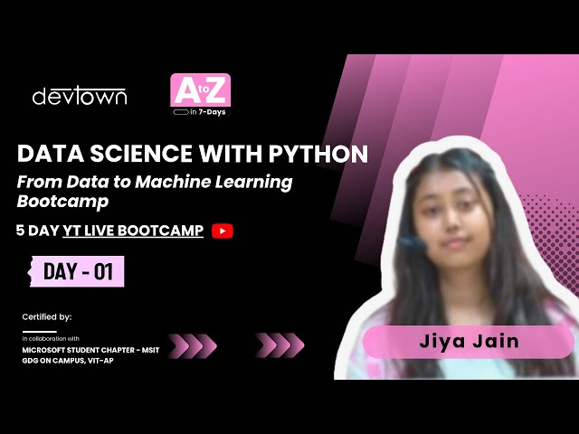 DAY - 1 |  DATA SCIENCE WITH PYTHON – FROM DATA TO MACHINE LEARNING BOOTCAMP -  5 DAYS FREE BOOTCAMP