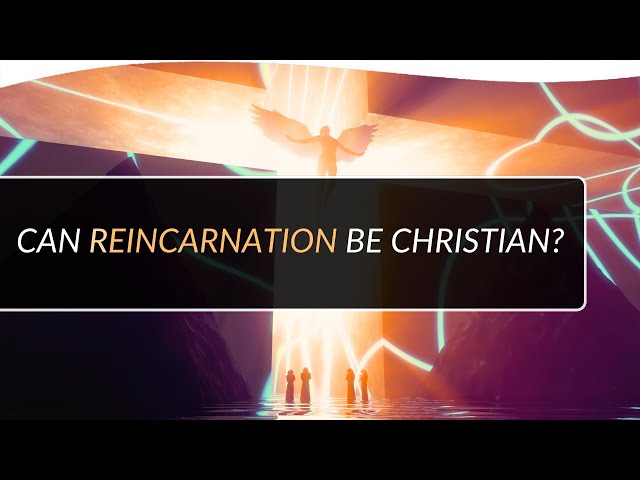 Can Reincarnation Be Christian? | Don MacGregor