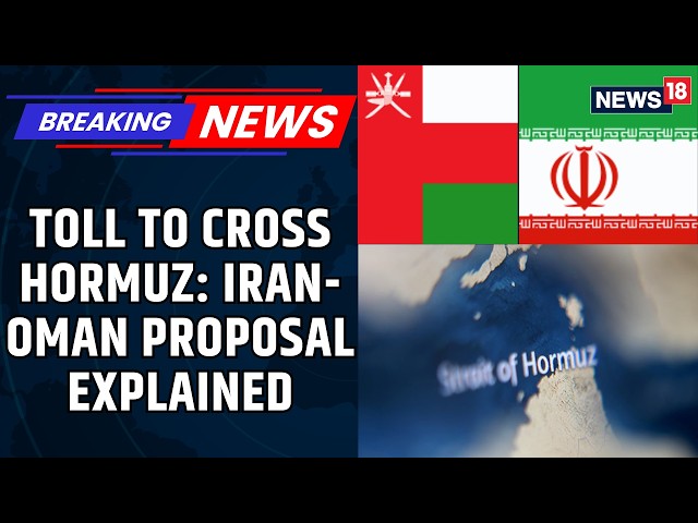 Iran & Oman To Charge Fees On Ships Passing Through Strait Of Hormuz | 2-Week Ceasefire |   News18