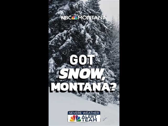 Bring on the SNOW, Montana! Show us how much you’re seeing!