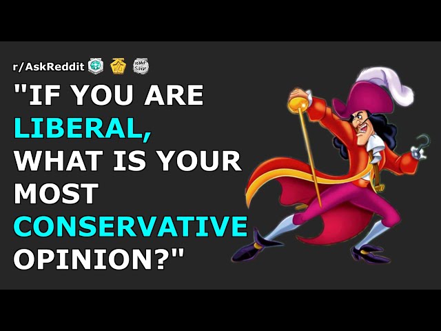 If you are liberal, what is your most conservative opinion? | r/AskReddit