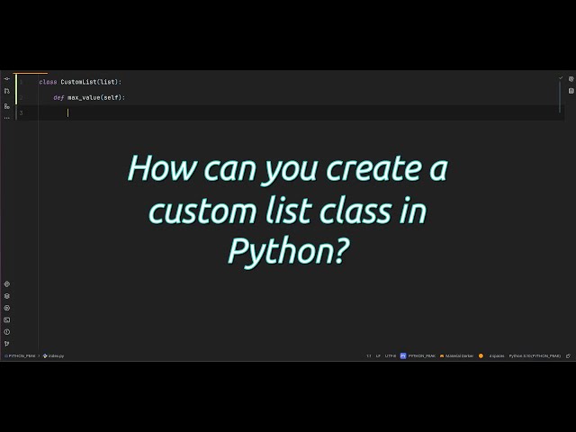 How can you create a custom list class in Python? #discover the #secrets of Creating a Custom List