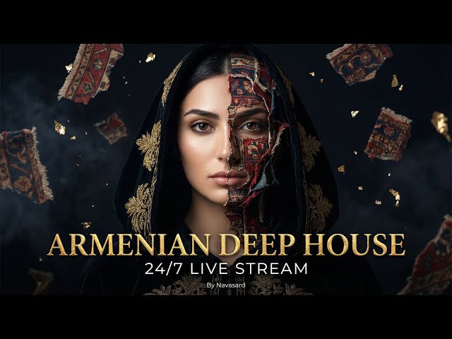 Armenian Deep House 24/7 Live Radio | Luxury Organic & Ethno Deep 2026 (Best of Navasard)