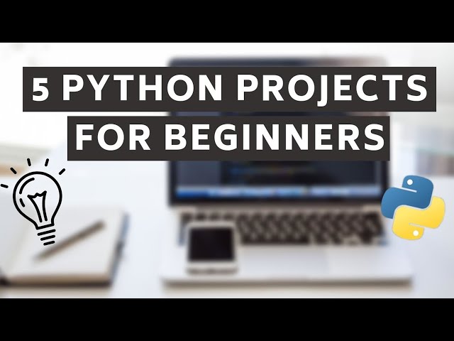Top 5 Python Projects for Beginners