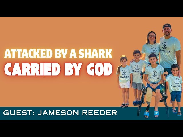 Attacked by a Shark, Carried by God: The Miraculous Story of Jameson Reeder Jr.