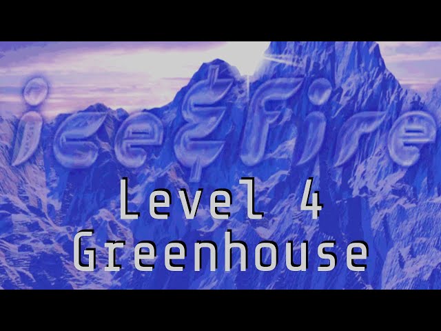 Playthrough Video #1 - Ice & Fire - Level 4: Greenhouse